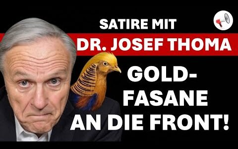 Goldfasane an die Front! | SATIRE mit Dr. Josef Thoma