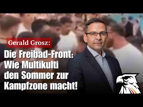 Die Freibad-Front: Wie Multikulti den Sommer zur Kampfzone macht! | Gerald Grosz