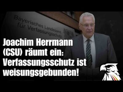 Mehr über den Artikel erfahren Joachim Herrmann (CSU) räumt ein: Verfassungsschutz ist weisungsgebunden! | Christian Jung