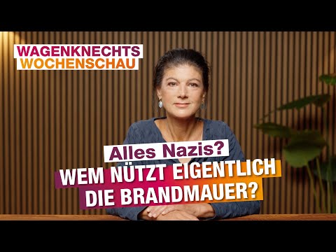 Wochenschau: Alles Nazis? Wem nützt eigentlich die Brandmauer?