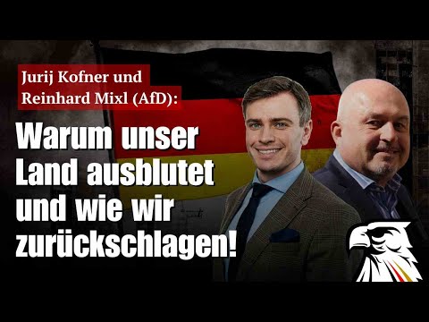 Warum unser Land ausblutet und wie wir zurückschlagen!  | Jurij Kofner und Reinhard Mixl (AfD)