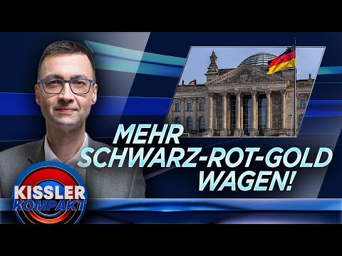 Streit um Nationalflagge – Keine Angst vor Schwarz-Rot-Gold! | KISSLER Kompakt