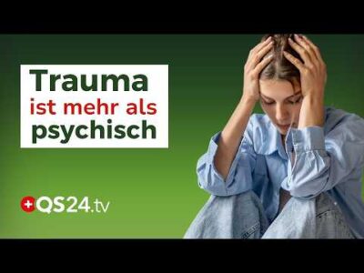 Mehr über den Artikel erfahren Trauma ist mehr als psychisch – es betrifft unser ganzes Sein | Erfahrungsmedizin | QS24