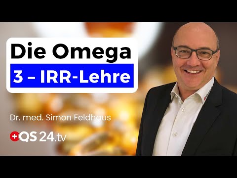 Die Omega 3 – IRR-Lehre: Das Verhältnis ist entscheidend!  | Dr. med. Simon Feldhaus | QS24 Gremium