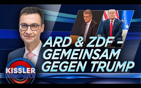 ARD & ZDF gegen Trump: Öffentlich-rechtlicher Rundfunk agitiert | KISSLER Kompakt