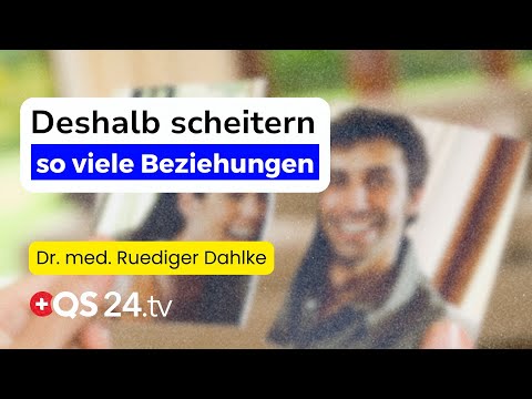 Deshalb scheitern viele Beziehungen schon nach wenigen Jahren! | Dr. med. Ruediger Dahlke | QS24