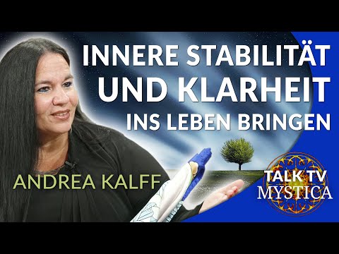 Andrea Kalff – Wie wir innere Stabilität und Klarheit ins Leben bringen | MYSTICA.TV