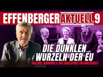 Mehr über den Artikel erfahren Die dunklen Wurzeln der EU: Kalergi, Warburg & der Karlspreis entschlüsselt – Effenberger Aktuell#09