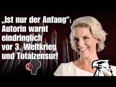 Mehr über den Artikel erfahren „Ist nur der Anfang“: Autorin warnt eindringlich vor 3. Weltkrieg und Totalzensur!
