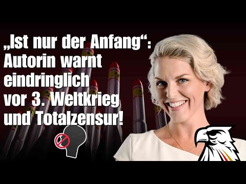 „Ist nur der Anfang“: Autorin warnt eindringlich vor 3. Weltkrieg und Totalzensur!