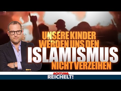 Unsere Kinder werden uns den Islamismus nicht verzeihen | Achtung, Reichelt!