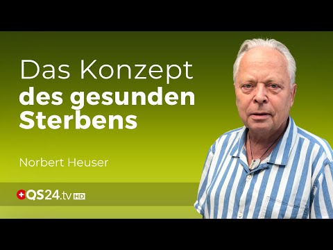 Gesund sterben: Was bedeutet es wirklich? | Erfahrungsmedizin | QS24 Gesundheitsfernsehen