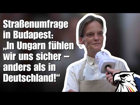 Straßenumfrage in Budapest: „In Ungarn fühlen wir uns sicher – anders als in Deutschland!“