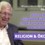 Jesus Christus, Elisabeth Kübler-Ross und ein unvergesslicher Abschiedstraum | Franz Alt im Gespräch