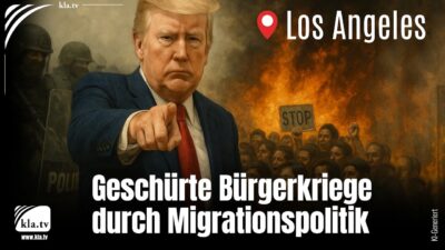 Mehr über den Artikel erfahren Los Angeles: Geschürte Bürgerkriege durch Migrationspolitik
