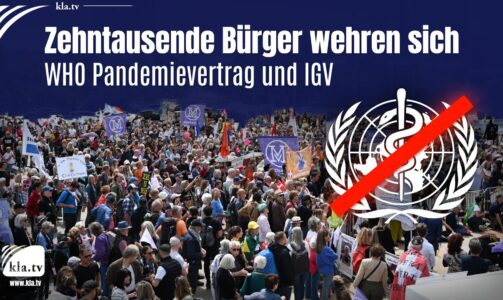 WHO Pandemievertrag und IGV – Zehntausende Bürger wehren sich