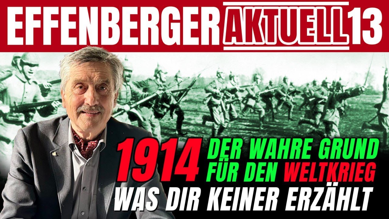 1914: Der wahre Grund für den Weltkrieg – was dir keiner erzählt (Teil 1) – Effenberger Aktuell #13