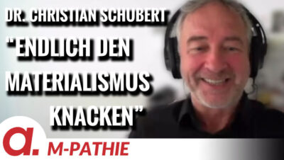 Mehr über den Artikel erfahren M-PATHIE – Zu Gast heute: Dr. Christian Schubert „Knacken wir den Materialismus!“