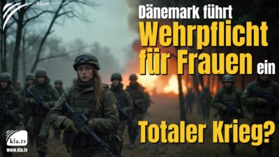 Mehr über den Artikel erfahren Dänemark führt Wehrpflicht für Frauen ein – Totaler Krieg?