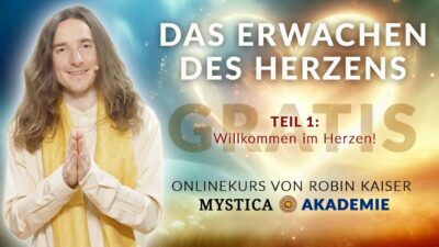 Mehr über den Artikel erfahren Das Erwachen des Herzens – Onlinekurs von Robin Kaiser (Teil 1 GRATIS!)