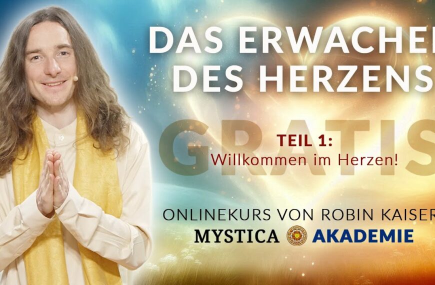Das Erwachen des Herzens – Onlinekurs von Robin Kaiser (Teil 1 GRATIS!)