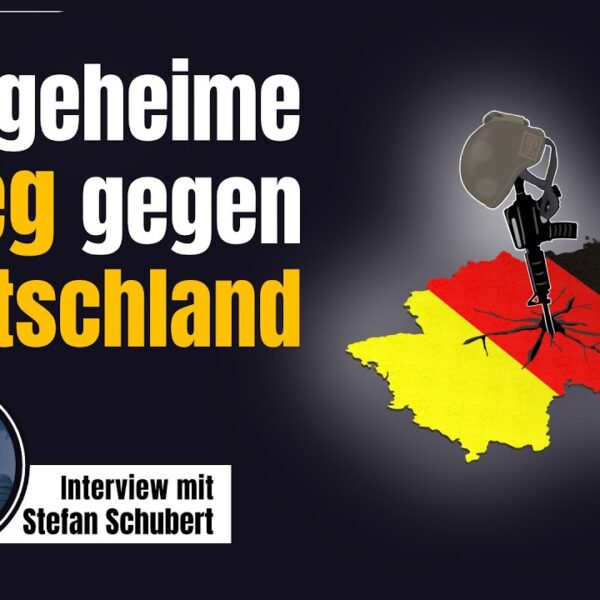 Der geheime Krieg gegen Deutschland – Interview mit Stefan Schubert