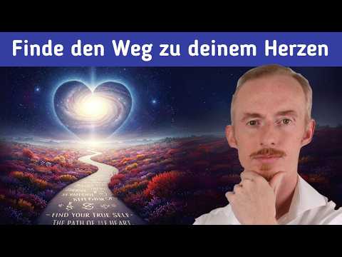 Finde Dein Wahres Selbst – Der Weg des Herzens