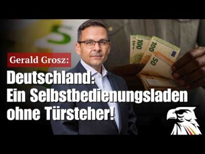 Mehr über den Artikel erfahren Deutschland: Ein Selbstbedienungsladen ohne Türsteher! | Gerald Grosz