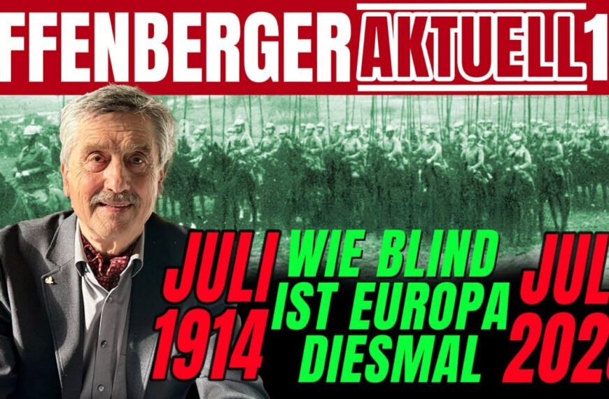 Juli 1914 vs. Juli 2025 – Wie blind ist Europa diesmal? – Effenberger Aktuell #14