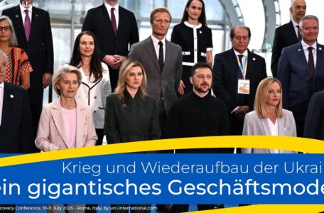 Krieg und Wiederaufbau der Ukraine – ein gigantisches Geschäftsmodell