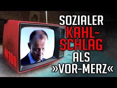 SOZIALER KAHLSCHLAG ALS „VOR MERZ“