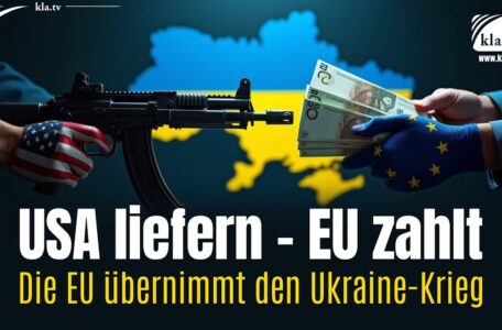 USA liefern – EU zahlt (Die EU übernimmt den Ukraine-Krieg)