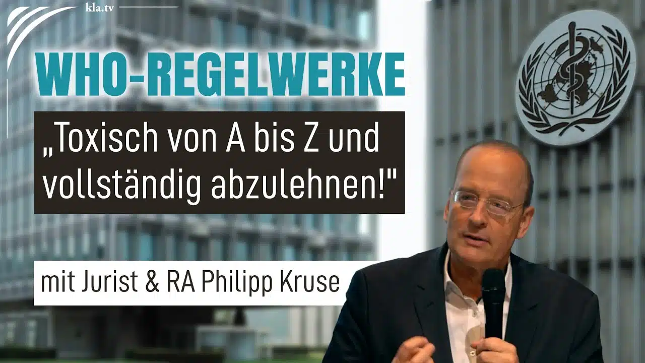 WHO-Regelwerke: „Toxisch von A bis Z und vollständig abzulehnen!“