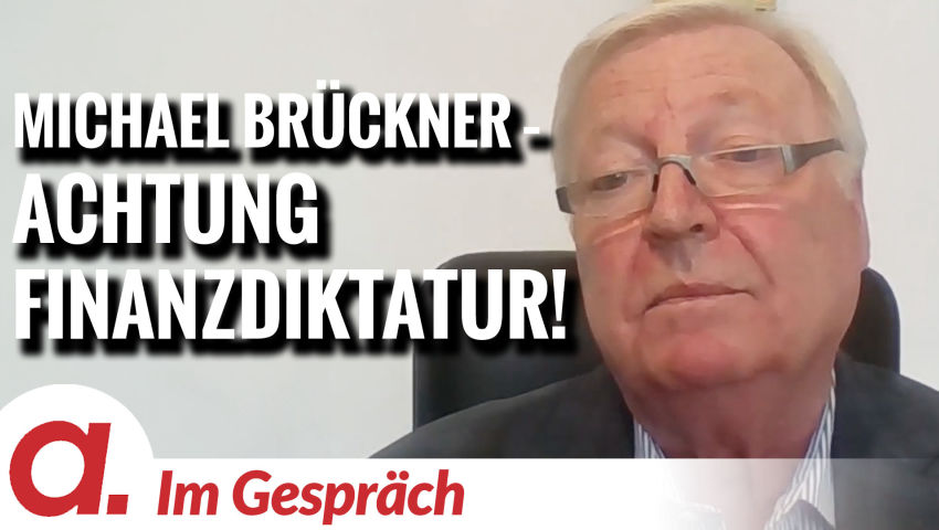 Im Gespräch: Michael Brückner | „Achtung Finanzdiktatur!“