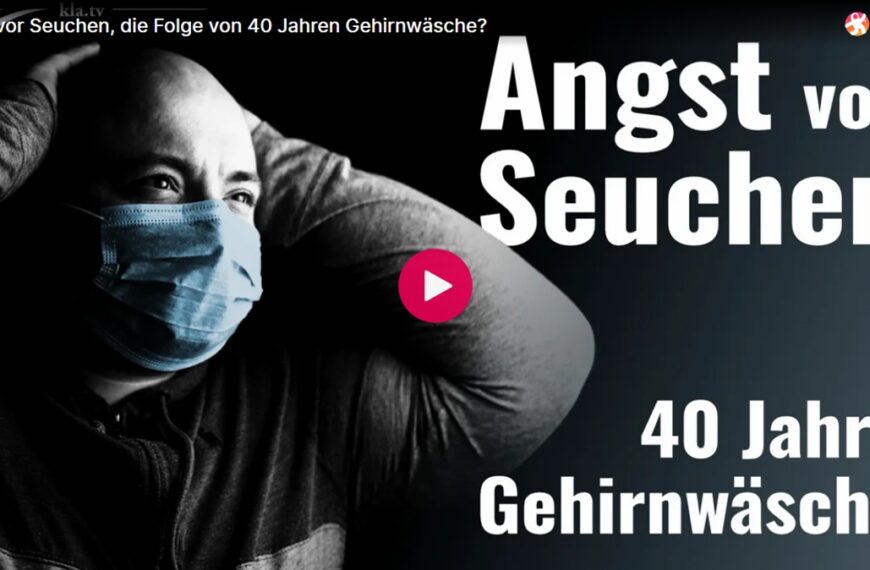 Angst vor Seuchen, die Folge von 40 Jahren Gehirnwäsche?