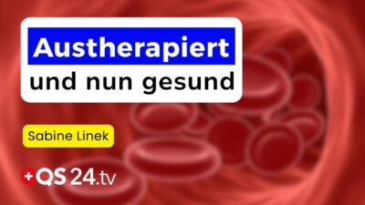 Mehr über den Artikel erfahren Austherapierte Bluterkrankung: Was die Ärzte nicht sahen | Erfahrungsmedizin | QS24