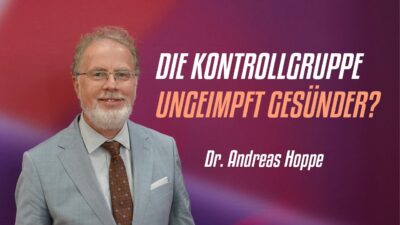 Mehr über den Artikel erfahren Die Kontrollgruppe: Ungeimpft gesünder?  – Dr. Andreas Hoppe