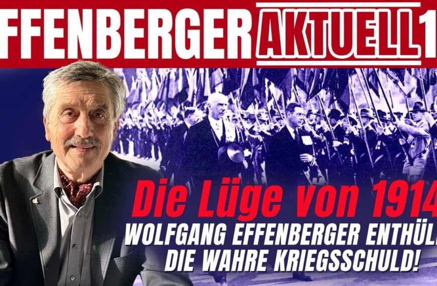 „Die Lüge von 1914: Wolfgang Effenberger enthüllt die wahre Kriegsschuld!“ – Effenberger Aktuell #16