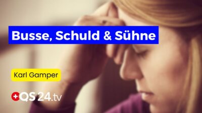 Mehr über den Artikel erfahren Die wahre Bedeutung von Busse, Schuld und Sühne | Karl Gamper | Sinn des Lebens | QS24