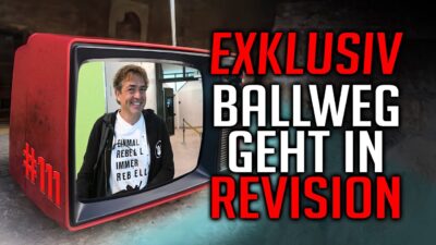 Mehr über den Artikel erfahren EXKLUSIV: BALLWEG GEHT IN REVISION
