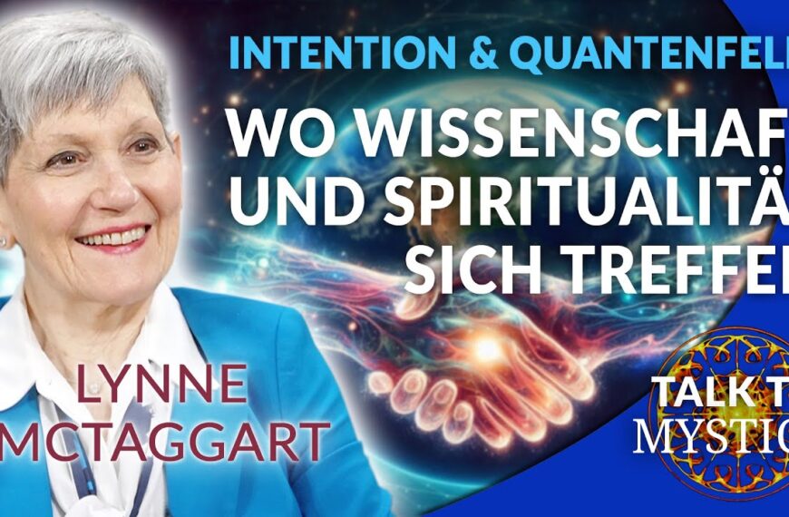 Lynne McTaggart – Gedanken im Quantenfeld: Wo Wissenschaft und Bewusstsein zusammenkommen | MYSTICA