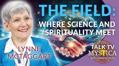Mehr über den Artikel erfahren Lynne McTaggart – The Field: Where Science and Spirituality come together | MYSTICA.TV