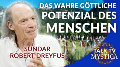 Mehr über den Artikel erfahren Sundar Robert Dreyfus – Das wahre göttliche Potenzial des Menschen | MYSTICA