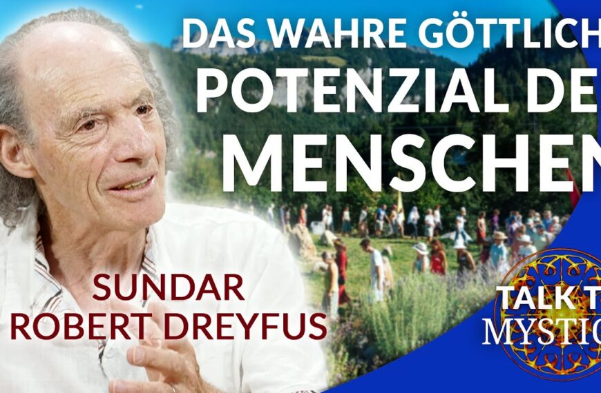 Sundar Robert Dreyfus – Das wahre göttliche Potenzial des Menschen | MYSTICA