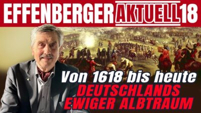 Mehr über den Artikel erfahren Von 1618 bis heute: Deutschlands ewiger Albtraum – Effenberger #18