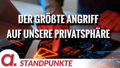 Mehr über den Artikel erfahren Der größte Angriff auf unsere Privatsphäre | Von Günther Burbach