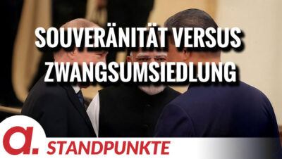 Mehr über den Artikel erfahren Souveränität versus Zwangsumsiedlung | Von Wolfgang Effenberger