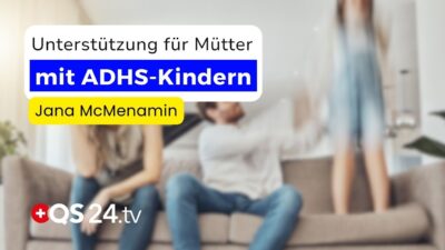 Mehr über den Artikel erfahren ADHS in der Familie: Wenn Mamas an ihre Grenzen stoßen | Erfahrungsmedizin | QS24