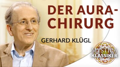 Mehr über den Artikel erfahren Gerhard Klügl – Pionier der Aurachirurgie: Heilung im Feinstofflichen | MYSTICA.TV