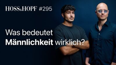 Mehr über den Artikel erfahren Männlichkeit in der Krise: Was läuft schief? – Hoss und Hopf #295